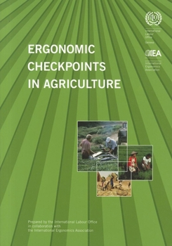 Paperback Ergonomic Checkpoints in Agriculture: Practical and Easy-To-Implement Solutions for Improving Safety, Health and Working Conditions in Agriculture Book