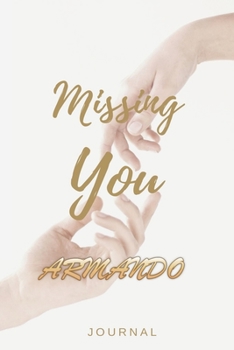 Paperback Missing You ARMANDO Journal: Lined Notebook / Journal Gift, 120 Pages, 6x9, Soft Cover, Matte Finish Book