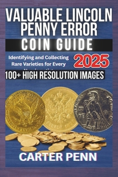 Paperback Valuable Lincoln Penny Error Coin Guide: Identifying and Collecting Rare Varieties for Every Numismatist Book