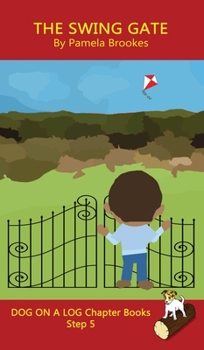 Hardcover The Swing Gate Chapter Book: Sound-Out Phonics Books Help Developing Readers, including Students with Dyslexia, Learn to Read (Step 5 in a Systematic Book