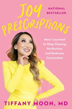 Hardcover Joy Prescriptions: How I Learned to Stop Chasing Perfection and Embrace Connection Book