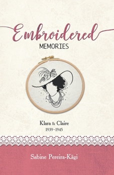Paperback Embroidered Memories: Klara & Claire 1939 - 1945 Book