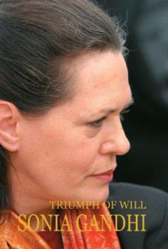 Hardcover Sonia Gandhi: Triumph of Will Book