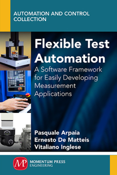 Paperback Flexible Test Automation: A Software Framework for Easily Developing Measurement Applications Book