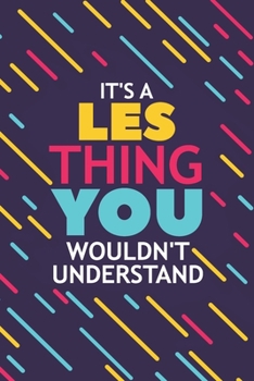Paperback It's a Les Thing You Wouldn't Understand: Lined Notebook / Journal Gift, 120 Pages, 6x9, Soft Cover, Glossy Finish Book