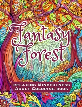 Paperback Fantasy Forest: Relaxing Mindfulness Adult Coloring Book