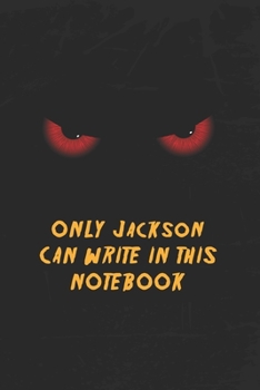 Paperback Jackson Notebook: Only Jackson Can Write In This Notebook, Gift for Jackson, Scary notebook for friend, protected Journal, 6x9 150 page, Book