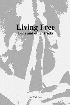 Living Free: Cons and Other Tricks