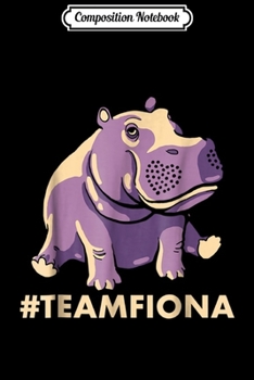 Composition Notebook: Fiona The Hippo #TeamFiona Cute Baby Hippo  Journal/Notebook Blank Lined Ruled 6x9 100 Pages