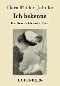 Paperback Ich bekenne: Die Geschichte einer Frau [German] Book