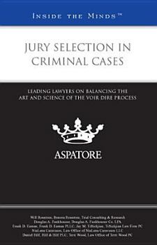 Paperback Jury Selection in Criminal Cases: Leading Lawyers on Balancing the Art and Science of the Voir Dire Process (Inside the Minds) Book
