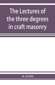 Paperback The lectures of the three degrees in craft masonry Book
