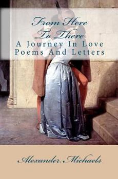 Paperback From Here To There: A Journey In Love Poems And Letters Book