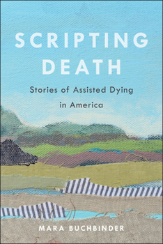 Hardcover Scripting Death: Stories of Assisted Dying in America Volume 50 Book