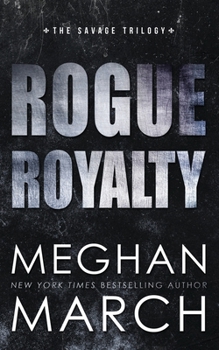 Rogue Royalty - Book #3 of the Savage Trilogy