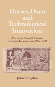 Paperback Horses, Oxen and Technological Innovation: The Use of Draught Animals in English Farming from 1066 1500 Book