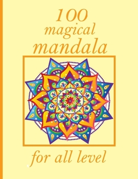 100 magical mandala for all level: 100 Magical Mandalas An Adult Coloring Book with Fun, Easy, and Relaxing Mandalas