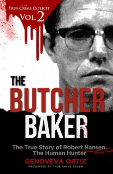 Paperback The Butcher Baker: The True Story of Robert Hansen The Human Hunter Book