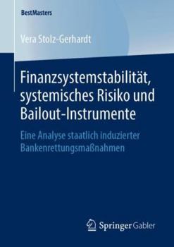 Paperback Finanzsystemstabilität, Systemisches Risiko Und Bailout-Instrumente: Eine Analyse Staatlich Induzierter Bankenrettungsmaßnahmen [German] Book