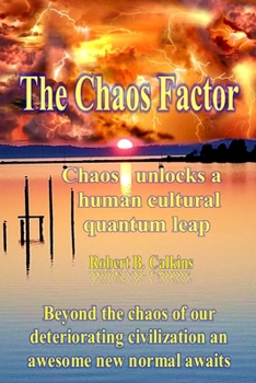Paperback The Chaos Factor: Chaos unlocks a human cultural quantum leap Book