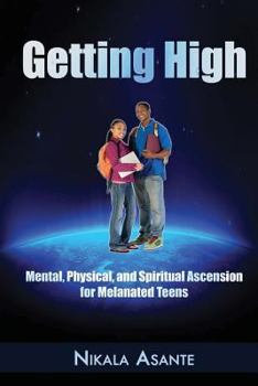 Paperback Getting High: Mental, Physical, and Spiritual Ascension for Melanated Teens Book