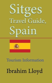 Paperback Sitges Travel Guide, Spain: Tourism Information Book