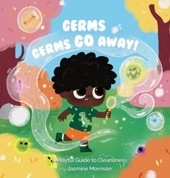 Germs, Germs, Go Away: A Playful Guide To Cleanliness-Handwashing & Healthy Habits for Toddlers & Preschoolers Ages 1-6-Storytime-Staying Clean-Children's Book