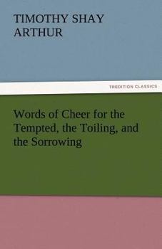 Paperback Words of Cheer for the Tempted, the Toiling, and the Sorrowing Book