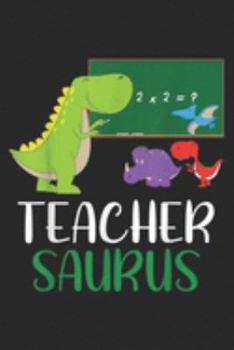 Paperback Teacher saurus: Teachersaurus Funny Dinosaur Teacher Appreciation Gift Journal/Notebook Blank Lined Ruled 6x9 100 Pages Book