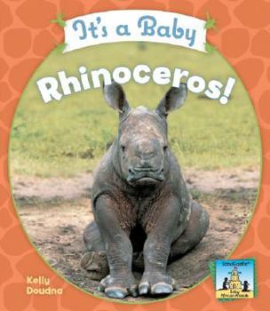It's a Baby Rhinoceros! - Book  of the Baby Mammals