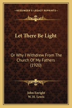 Paperback Let There Be Light: Or Why I Withdrew From The Church Of My Fathers (1920) Book