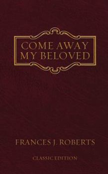 Come Away My Beloved: The Intimate Devotional Classic Updated in Today's Language