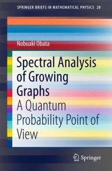 Paperback Spectral Analysis of Growing Graphs: A Quantum Probability Point of View Book