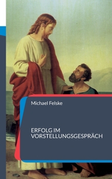 Paperback Erfolg im Vorstellungsgespräch: 74 Fragen und Antworten zu Ihrer Vorbereitung [German] Book