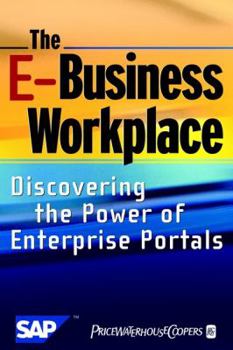 Hardcover The E-Business Workplace: Discovering the Power of Enterprise Portals Book