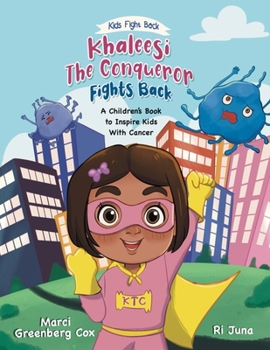 Khaleesi the Conqueror Fights Back: A Children's Book to Inspire Kids With Cancer (Kids Fight Back)