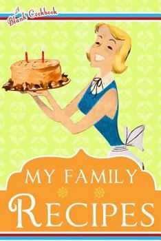 Blank Cookbook: My Family Recipes