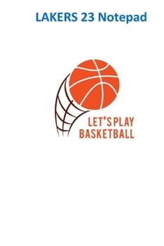 Let's play basketball, Lakers 23 Notepad: Lakers 23 Notepad
