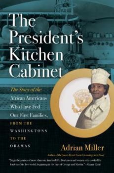 Paperback The President's Kitchen Cabinet: The Story of the African Americans Who Have Fed Our First Families, from the Washingtons to the Obamas Book