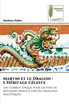 Paperback Martin et le Dragon: L'Héritage Céleste [French] Book