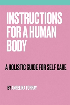 Paperback Instructions for a Human Body: A Holistic Guide for Self Care Book