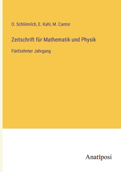 Paperback Zeitschrift für Mathematik und Physik: Fünfzehnter Jahrgang [German] Book