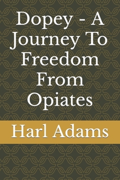 Paperback Dopey - A Journey To Freedom From Opiates Book