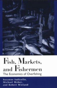 Paperback Fish, Markets, and Fishermen: The Economics of Overfishing Book