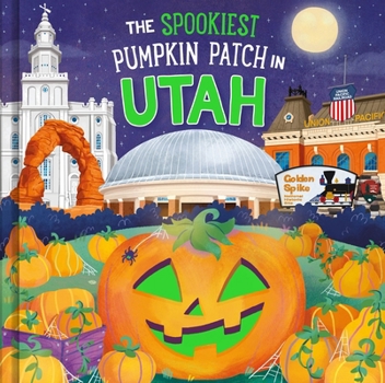 The Spookiest Pumpkin Patch in Utah: A Halloween Adventure Through the Beehive State for Kids Ages 3-7