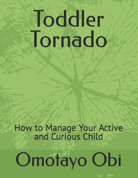 Paperback Toddler Tornado: How to Manage Your Active and Curious Child Book