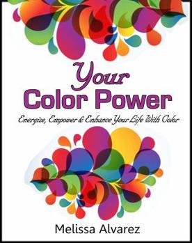 Paperback Your Color Power: Energize, Empower & Enhance Your Life With Color Book