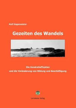 Paperback Gezeiten des Wandels: Die Kondratieffzyklen und die Veränderung von Bildung und Beschäftigung [German] Book