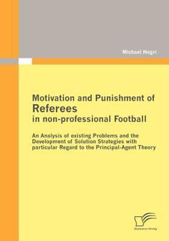 Paperback Motivation and Punishment of Referees in non-professional Football: An Analysis of existing Problems and the Development of Solution Strategies with p Book