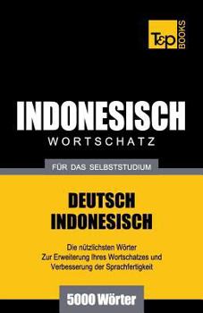Paperback Wortschatz Deutsch-Indonesisch für das Selbststudium - 5000 Wörter [German] Book